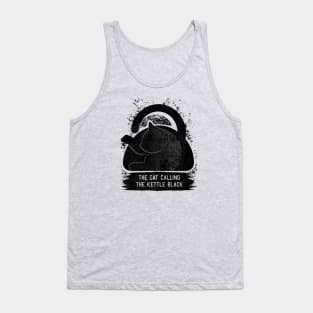 THE CAT CALLING THE KETTLE BLACK Tank Top